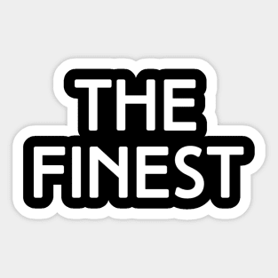 The Finest. best Better Success Awesome Vibes Slogans Typographic designs for Man's & Woman's Sticker